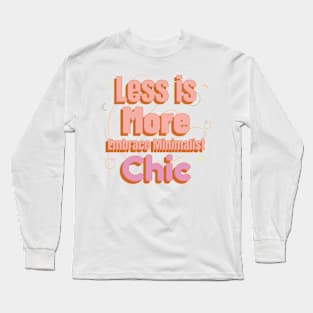 Less is More Minimalist Woman Long Sleeve T-Shirt